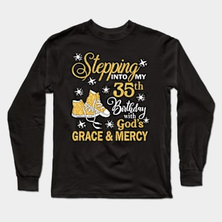 Stepping Into My 35th Birthday With God's Grace & Mercy Bday Long Sleeve T-Shirt